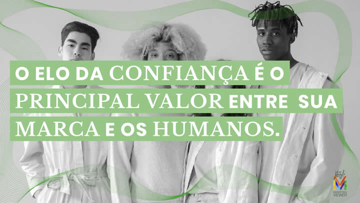 O elo da confiança é o principal valor entre sua marca e os humanos