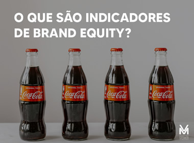 O que são indicadores de Brand Equity?